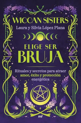 Elige ser bruja: Rituales y secretos para atraer amor, éxito y protección energética (4You2) von Ediciones Martínez Roca