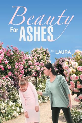 Beauty For Ashes von iUniverse