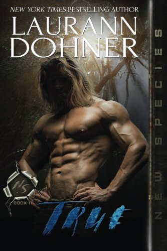 True (New Species, Band 11) von Laurann Dohner
