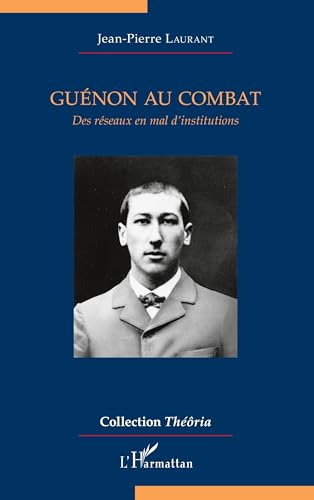 Guénon au combat: Des réseaux en mal d'institutions