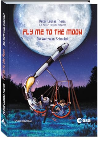 Fly me to the moon: Die Weltraum-Schaukel. Ein Junge und sein Traum, Astronaut zu werden. Wissensbuch für Kinder über ... und das Universum. ... und ... und das Universum. Kinderbuch ab 6 Jahren Fly me to the moon: Die Weltraum-Schaukel. Ein Junge und sein Traum, Astronaut zu werden. Wissensbuch für Kinder über ... und das Universum. ... und ... und das Universum. Kinderbuch ab 6 Jahren