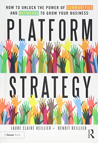 Platform Strategy: How to Unlock the Power of Communities and Networks to Grow Your Business von Routledge
