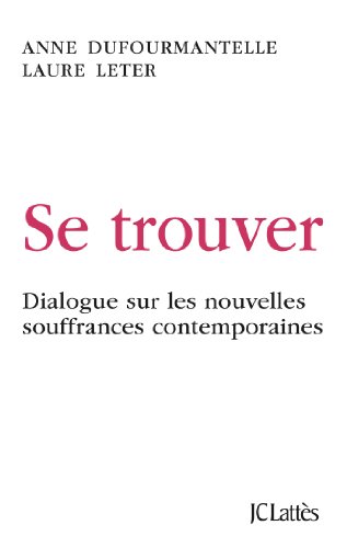 Se trouver - Dialogue sur les nouvelles souffrances contemporaines von JC LATTÈS