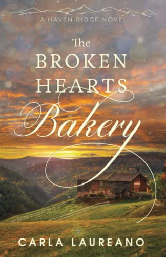 The Broken Hearts Bakery: A Clean Small-Town Contemporary Romance (Haven Ridge, Band 1)