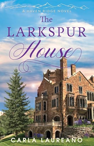 The Larkspur House (Haven Ridge, Band 3) von Laureano Creative Media LLC