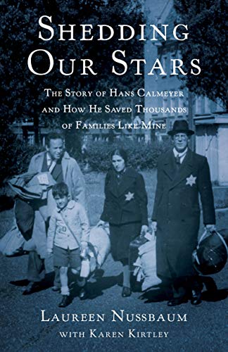 Shedding Our Stars: The Story of Hans Calmeyer and How He Saved Thousands of Families Like Mine Shedding Our Stars: The Story of Hans Calmeyer and How He Saved Thousands of Families Like Mine