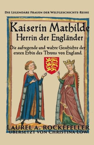 Kaiserin Mathilde, Herrin der Engländer von Laurel A. Rockefeller Books