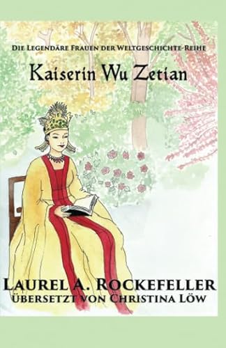Kaiserin Wu Zetian von Laurel A. Rockefeller Books