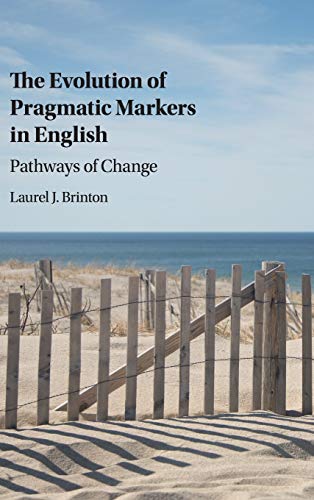 The Evolution of Pragmatic Markers in English: Pathways of Change The Evolution of Pragmatic Markers in English: Pathways of Change von Cambridge University Press