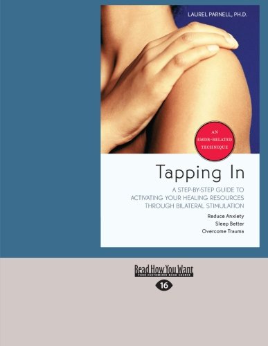Tapping In: A Step-By-Step Guide to Activating Your Healing Resources through Bilateral Stimulation von ReadHowYouWant