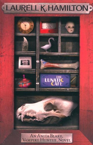 By Laurell K. Hamilton - The Lunatic Cafe (Anita Blake Vampire Hunter 4)