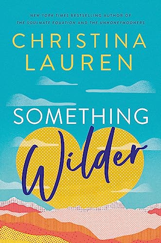 Something Wilder: a swoonworthy, feel-good romantic comedy from the bestselling author of The Unhoneymooners von Hachette