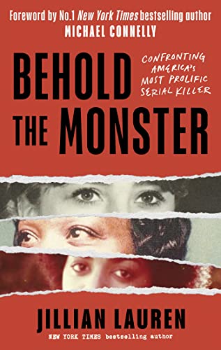 Behold the Monster: Confronting America's Most Prolific Serial Killer Behold the Monster: Confronting America's Most Prolific Serial Killer
