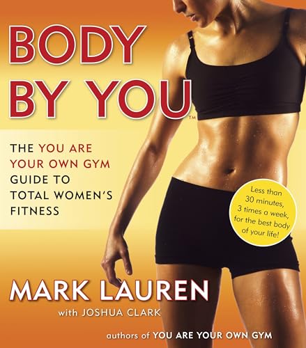 Body by You: The You Are Your Own Gym Guide to Total Women's Fitness Body by You: The You Are Your Own Gym Guide to Total Women's Fitness von BALLANTINE GROUP
