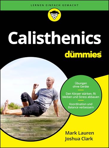 Calisthenics für Dummies Calisthenics für Dummies von Wiley-VCH