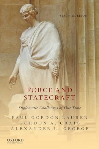 Force and Statecraft: Diplomatic Challenges of Our Time Force and Statecraft: Diplomatic Challenges of Our Time von OUP USA