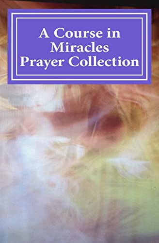 A Course in Miracles Prayer Collection von Createspace Independent Publishing Platform