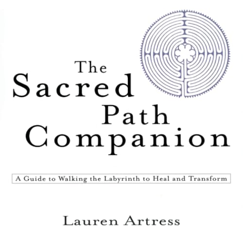 The Sacred Path Companion: A Guide to Walking the Labyrinth to Heal and Transform von Riverhead Books