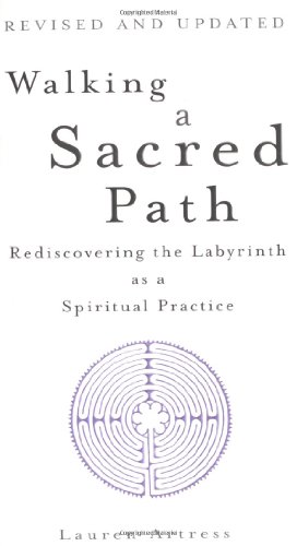 Walking a Sacred Path: Rediscovering the Labyrinth as a Spiritual Practice