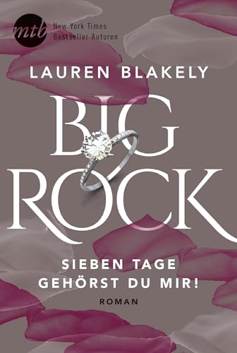 Big Rock - Sieben Tage gehörst du mir!: Roman. Deutsche Erstausgabe von Mira Taschenbuch Verlag