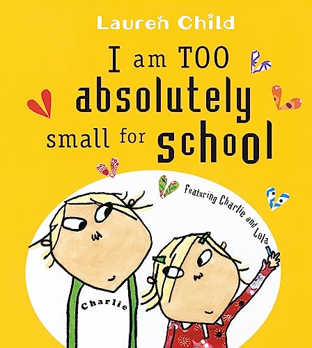 I Am Too Absolutely Small For School (Charlie and Lola)