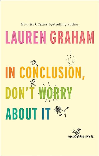 In Conclusion, Don't Worry About It: Lauren Graham von Virago