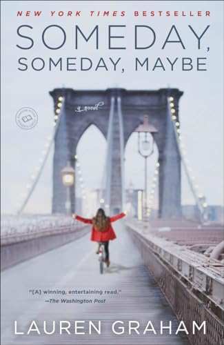Someday, Someday, Maybe: A Novel Someday, Someday, Maybe: A Novel