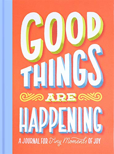 Good Things Are Happening (Guided Journal): A Journal for Tiny Moments of Joy von Abrams Publishing