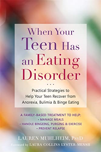 When Your Teen Has an Eating Disorder: Practical Strategies to Help Your Teen Recover from Anorexia, Bulimia, and Binge Eating von New Harbinger