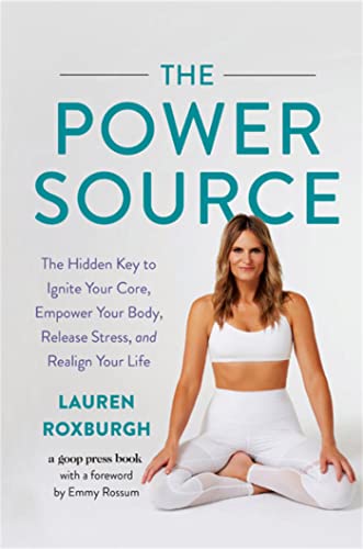 The Power Source: The Hidden Key to Ignite Your Core, Empower Your Body, Release Stress, and Realign Your Life von Grand Central Publishing