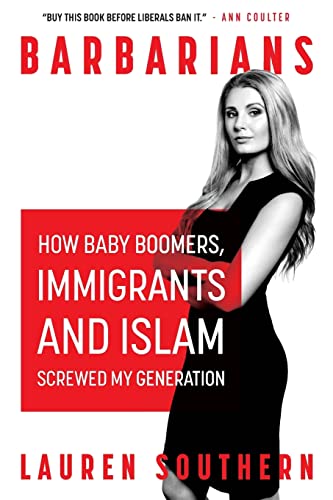 Barbarians: How Baby Boomers, Immigrants, and Islam Screwed My Generation von Createspace Independent Publishing Platform