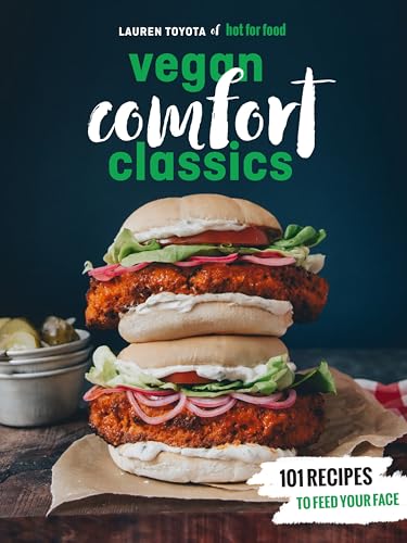 Hot for Food Vegan Comfort Classics: 101 Recipes to Feed Your Face [A Cookbook] von Ten Speed Press