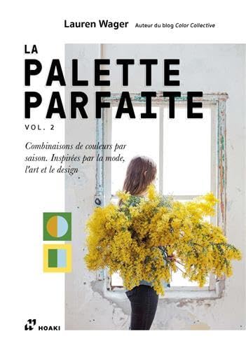 Palette Parfaite Vol. 2. - Combinaisons de couleurs par saison. Inspirés par la mode, l´art et le design.: Volume 2, Combinaisons de couleurs par saison. Inspirées par la mode, l'art et le design von PROMOPRESS