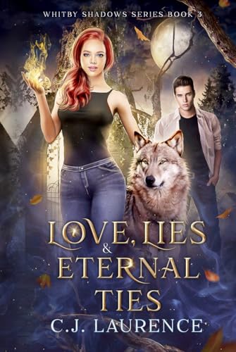 Love, Lies and Eternal Ties: A New Adult Vampire and Werewolf Love Triangle Fated Mates Paranormal Romance Novel (Whitby Shadows Series, Band 3) von Independently published