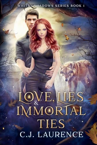 Love, Lies and Immortal Ties: A New Adult Vampire and Werewolf Love Triangle Fated Mates Paranormal Romance Novel (Whitby Shadows Series, Band 1) von Independently published