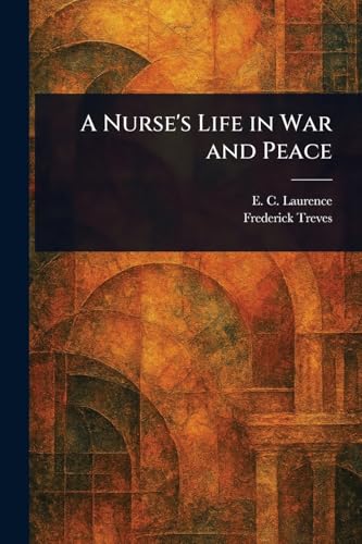 A Nurse's Life in War and Peace von Anson Street Press