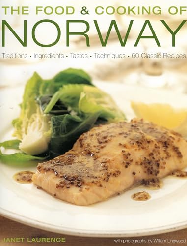 The Food and Cooking of Norway: Traditions, Ingredients, Tastes & Techniques in over 60 Classic Recipes: Traditions, Ingredients, Tastes, Techniques and Over 60 Classic Recipes (The Food & Cooking of)