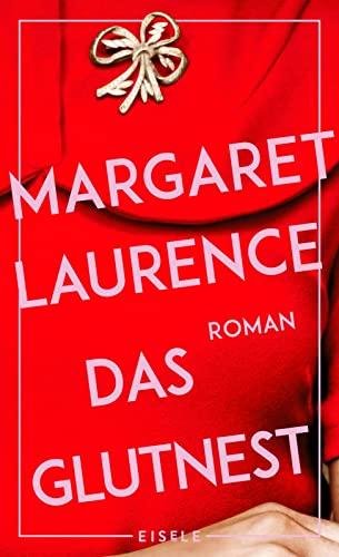 Das Glutnest: Roman | Der literarische Klassiker aus Kanada erstmals in deutscher Übersetzung von Eisele Verlag