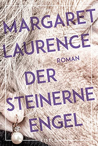 Der steinerne Engel: Roman | Der literarische Klassiker aus Kanada über Selbstbestimmung und die Kraft der Erinnerung von Julia Eisele Verlag GmbH