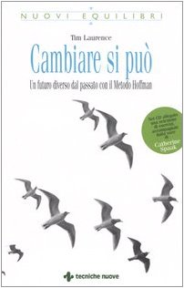 Cambiare si può. Un futuro diverso dal passato con il Metodo Hoffman. Con CD-ROM (Nuovi equilibri) von Tecniche Nuove