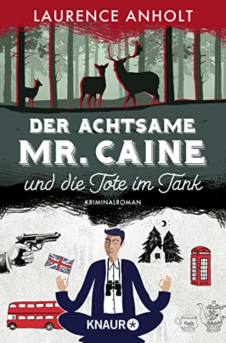 Der achtsame Mr. Caine und die Tote im Tank: Kriminalroman von Droemer Knaur*