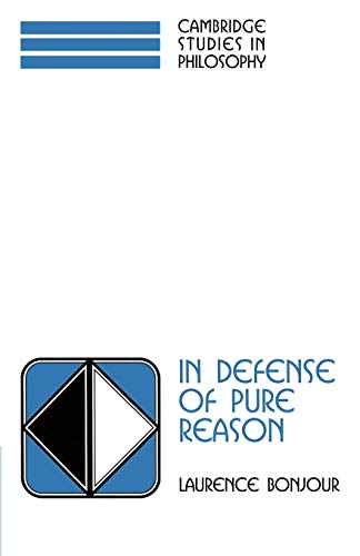 In Defense of Pure Reason: A Rationalist Account of A Priori Justification (Cambridge Studies in Philosophy) von Cambridge University Press