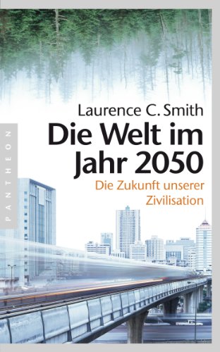 Die Welt im Jahr 2050: Die Zukunft unserer Zivilisation von Pantheon