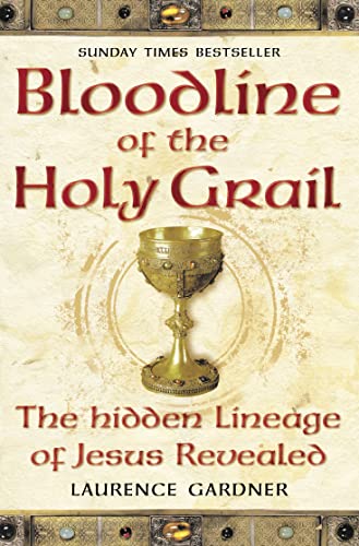 Bloodline of The Holy Grail: The Hidden Lineage of Jesus Revealed: The Hidden Lineage of Jesus Revealed. An In-Depth Biography Exploring Controversial Theories about Jesus and the Holy Grail von Element Books