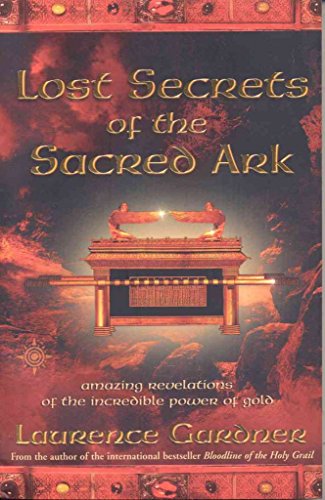 Lost Secrets of the Sacred Ark: Amazing Revelations of the Incredible Power of Gold von Element