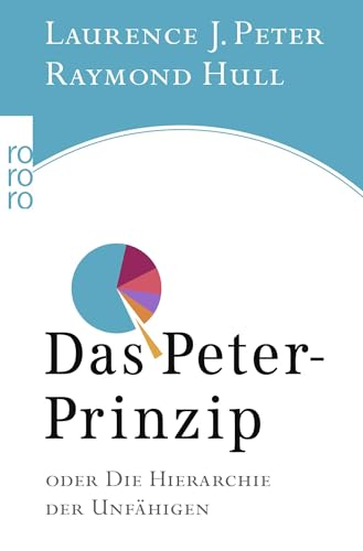 Das Peter-Prinzip: oder Die Hierarchie der Unfähigen von Rowohlt
