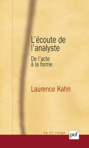 L'écoute de l'analyste: De l'acte à la forme L'écoute de l'analyste: De l'acte à la forme von PUF