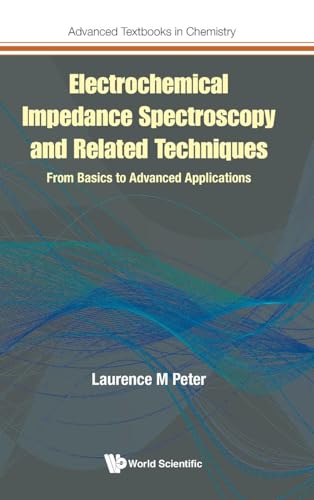 ELECTROCHEMICAL IMPEDANCE SPECTROSCOPY & RELATED TECHNIQUES: From Basics to Advanced Applications (Advanced Textbooks in Chemistry, Band 0)