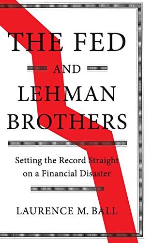 The Fed and Lehman Brothers: Setting the Record Straight on a Financial Disaster (Studies in Macroeconomic History) von Cambridge University Press