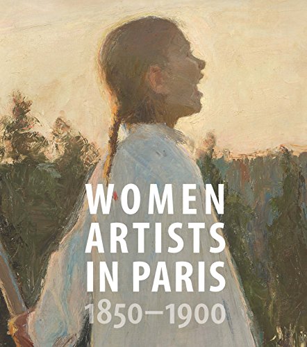 Women Artists in Paris 1850-1900 (American Federation of the Arts Series)